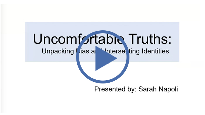 Play video Uncomfortable Truths- Unpacking Bias and Intersecting Identities webinar